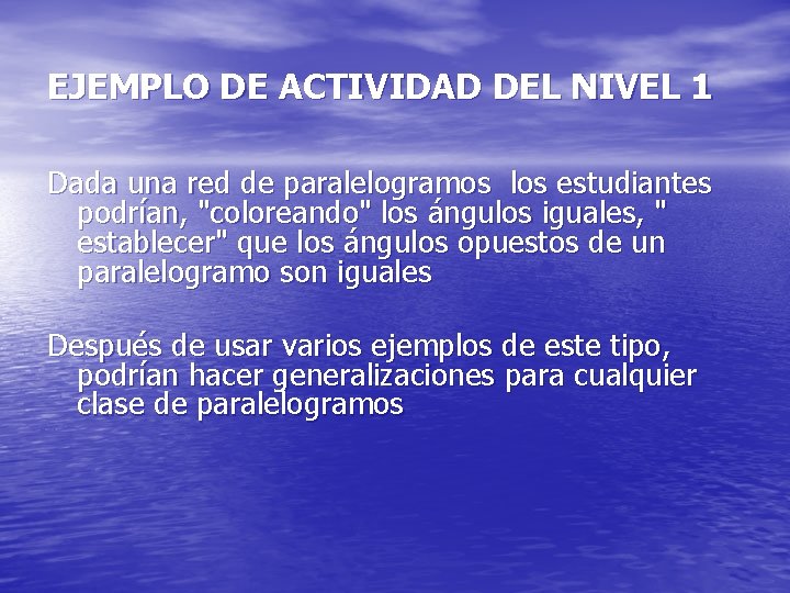 EJEMPLO DE ACTIVIDAD DEL NIVEL 1 Dada una red de paralelogramos los estudiantes podrían,