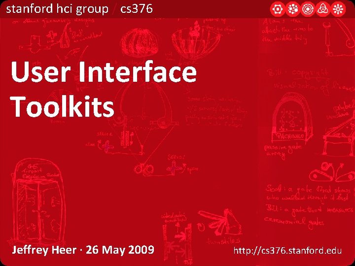 stanford hci group / cs 376 User Interface Toolkits Jeffrey Heer · 26 May