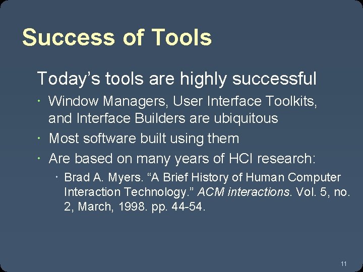 Success of Tools Today’s tools are highly successful Window Managers, User Interface Toolkits, and
