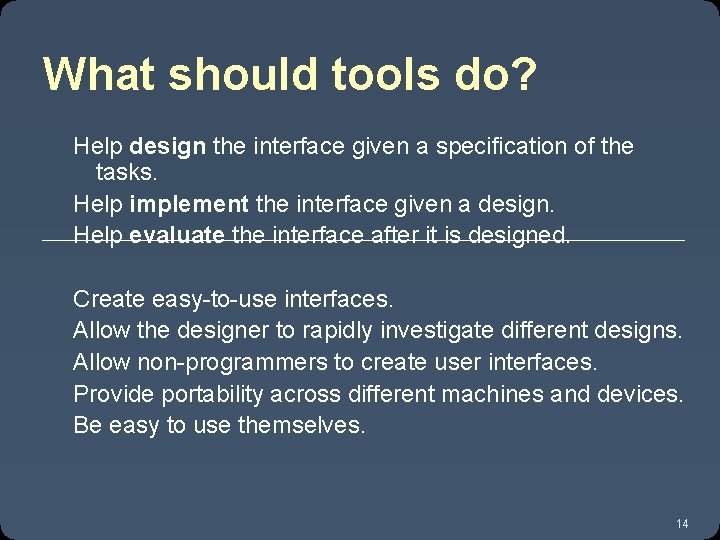 What should tools do? Help design the interface given a specification of the tasks.