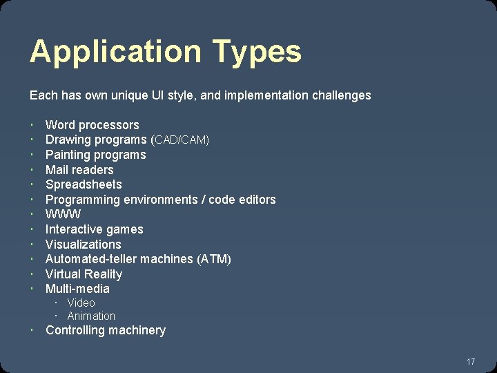 Application Types Each has own unique UI style, and implementation challenges Word processors Drawing