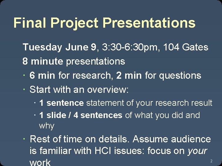 Final Project Presentations Tuesday June 9, 3: 30 -6: 30 pm, 104 Gates 8