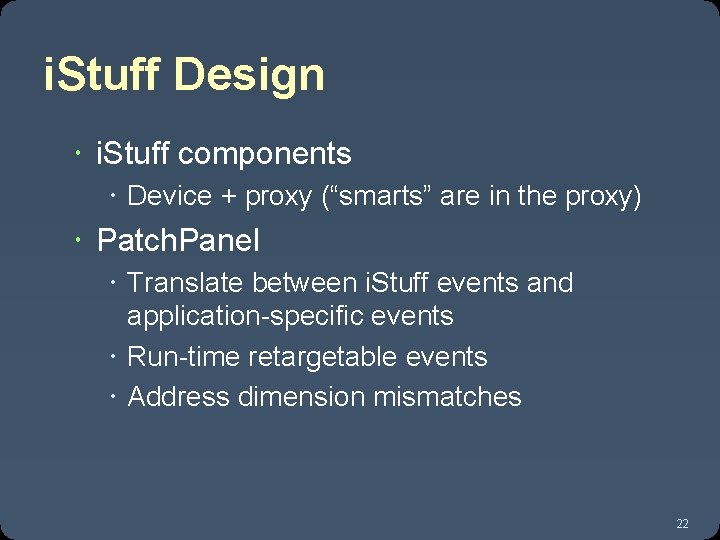 i. Stuff Design i. Stuff components Device + proxy (“smarts” are in the proxy)