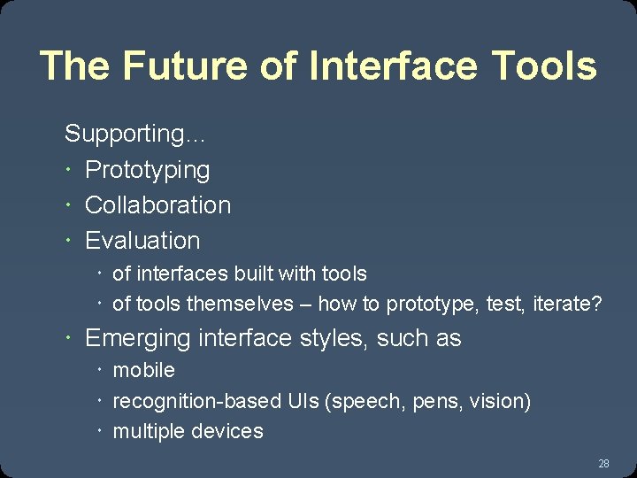 The Future of Interface Tools Supporting… Prototyping Collaboration Evaluation of interfaces built with tools