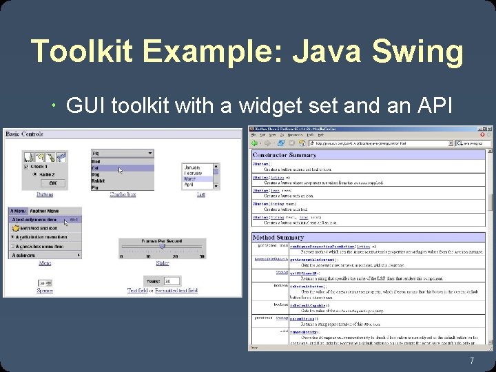 Toolkit Example: Java Swing GUI toolkit with a widget set and an API 7