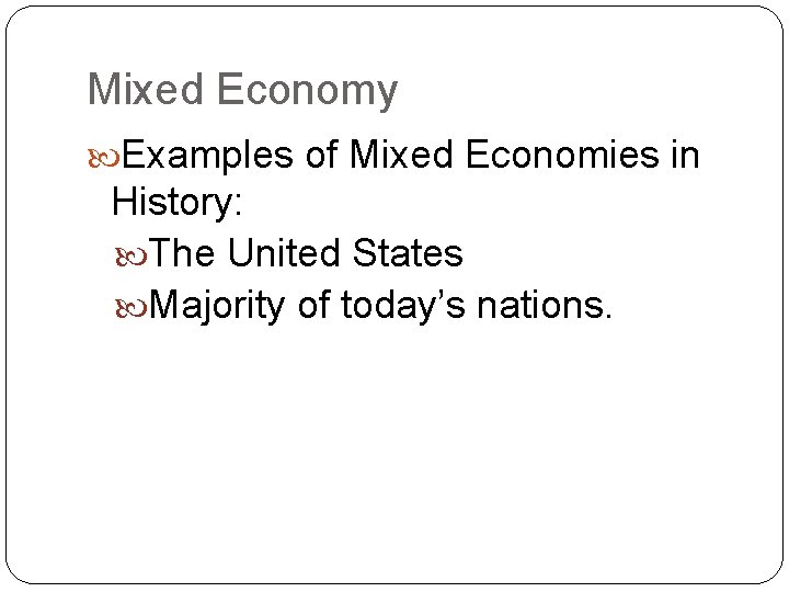 Mixed Economy Examples of Mixed Economies in History: The United States Majority of today’s