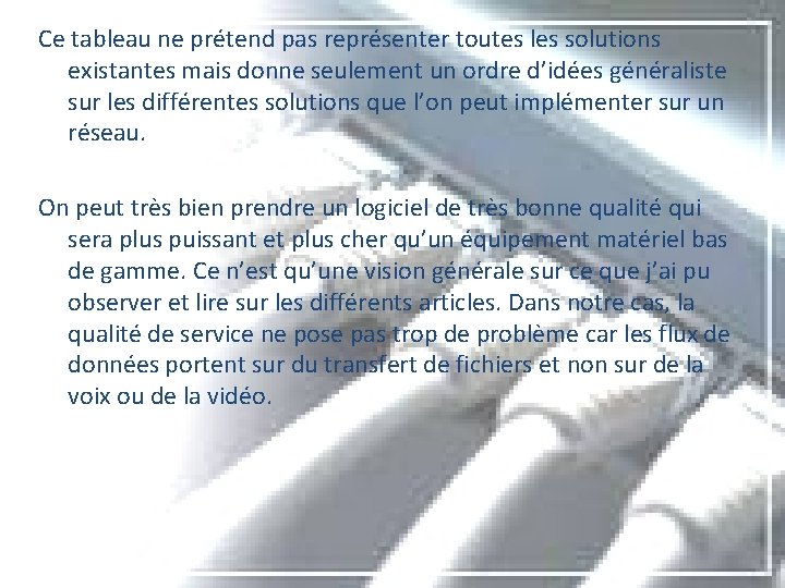 Ce tableau ne prétend pas représenter toutes les solutions existantes mais donne seulement un