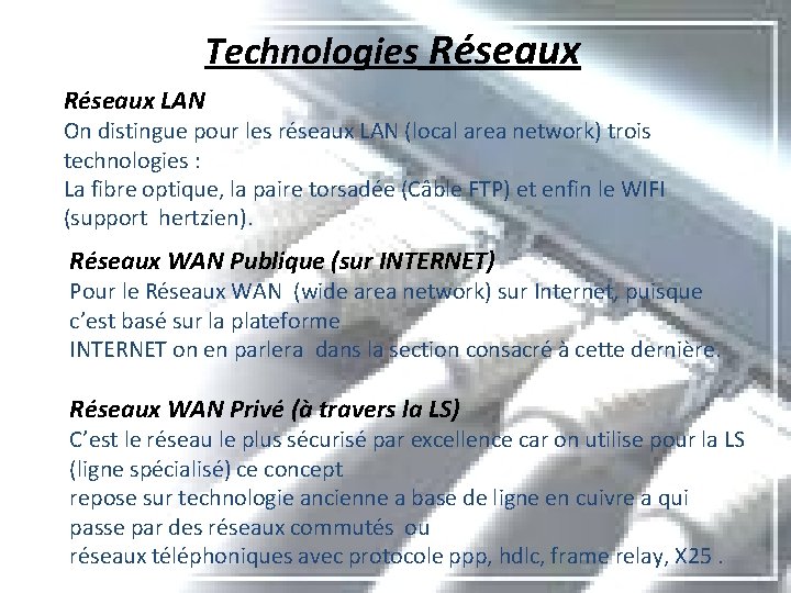 Technologies Réseaux LAN On distingue pour les réseaux LAN (local area network) trois technologies
