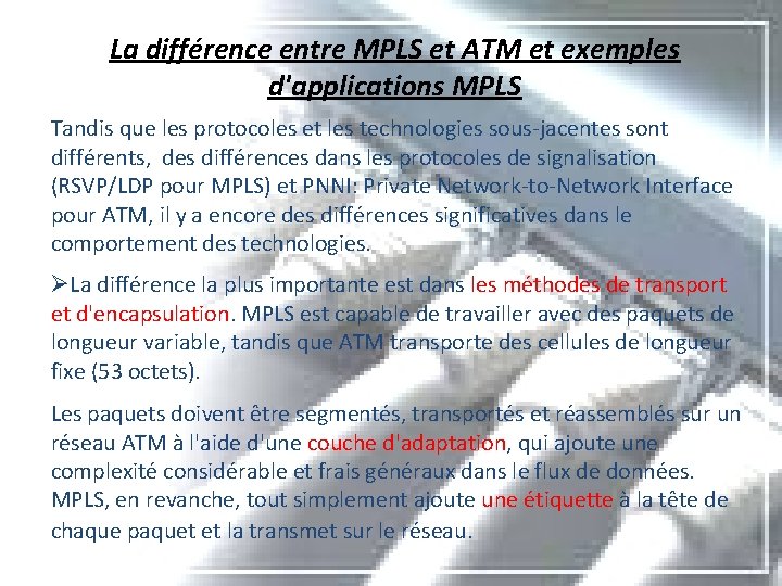 La différence entre MPLS et ATM et exemples d'applications MPLS Tandis que les protocoles
