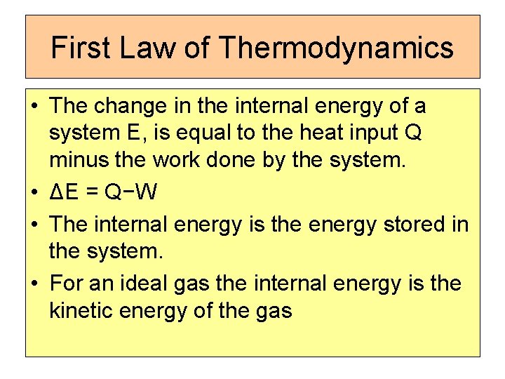 First Law of Thermodynamics • The change in the internal energy of a system