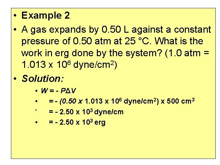  • Example 2 • A gas expands by 0. 50 L against a