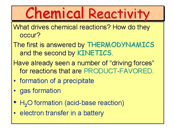 Chemical Reactivity What drives chemical reactions? How do they occur? The first is answered