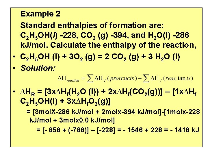 Example 2 Standard enthalpies of formation are: C 2 H 5 OH(l) -228, CO