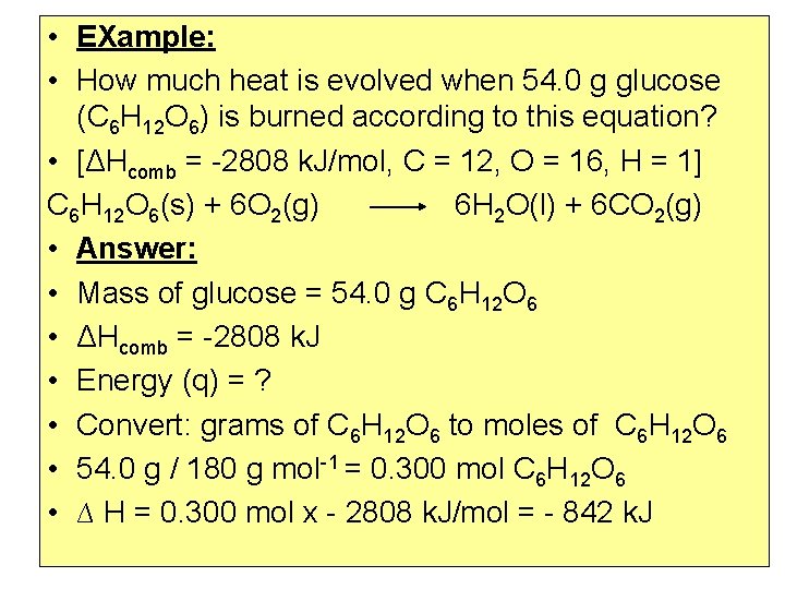  • EXample: • How much heat is evolved when 54. 0 g glucose