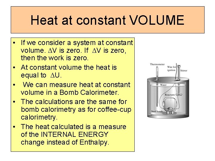 Heat at constant VOLUME • If we consider a system at constant volume. ∆V