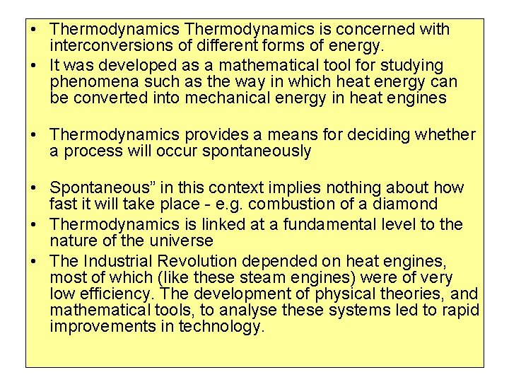  • Thermodynamics is concerned with interconversions of different forms of energy. • It