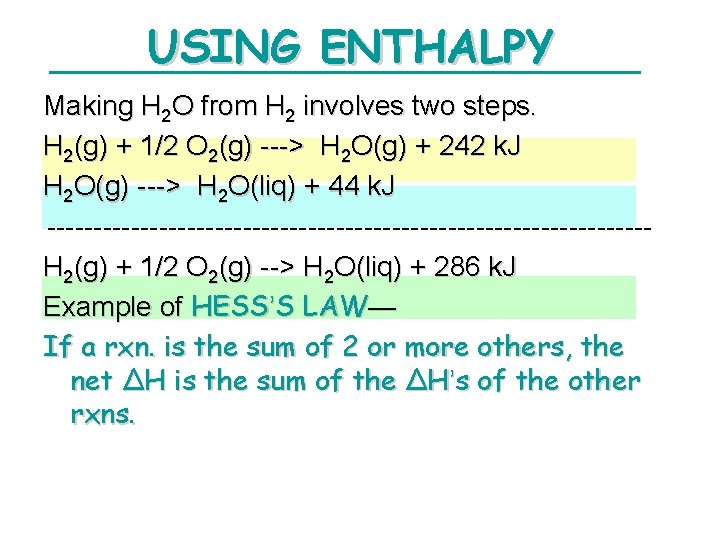 USING ENTHALPY Making H 2 O from H 2 involves two steps. H 2(g)