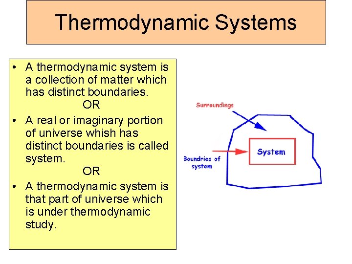 Thermodynamic Systems • A thermodynamic system is a collection of matter which has distinct