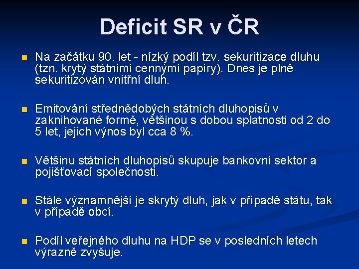 Deficit SR v ČR n Na začátku 90. let - nízký podíl tzv. sekuritizace