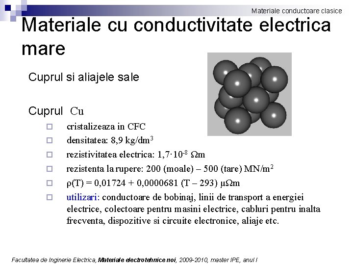 Materiale conductoare clasice Materiale cu conductivitate electrica mare Cuprul si aliajele sale Cuprul Cu