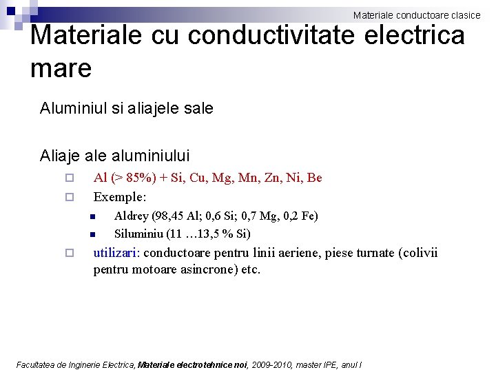 Materiale conductoare clasice Materiale cu conductivitate electrica mare Aluminiul si aliajele sale Aliaje aluminiului