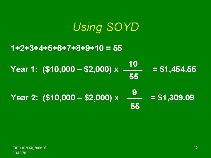 Using SOYD 1+2+3+4+5+6+7+8+9+10 = 55 Year 1: ($10, 000 – $2, 000) x Year