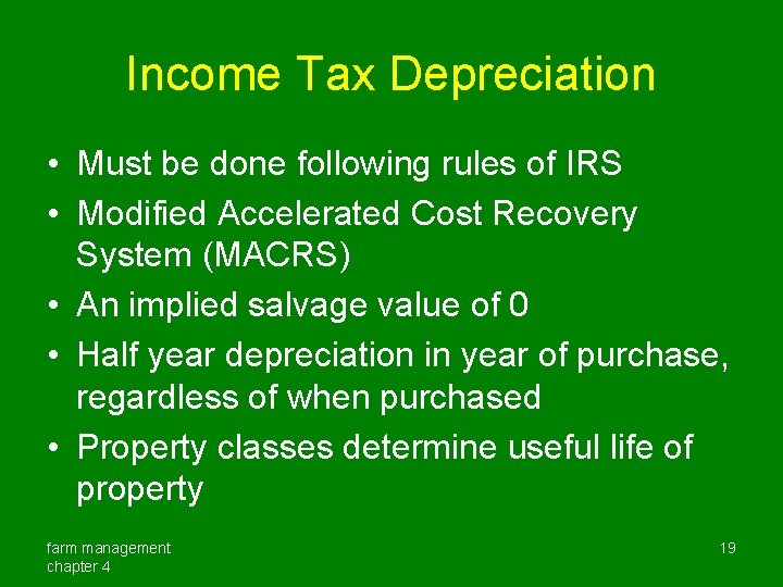 Income Tax Depreciation • Must be done following rules of IRS • Modified Accelerated