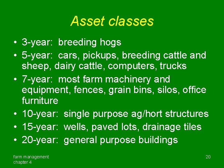 Asset classes • 3 -year: breeding hogs • 5 -year: cars, pickups, breeding cattle