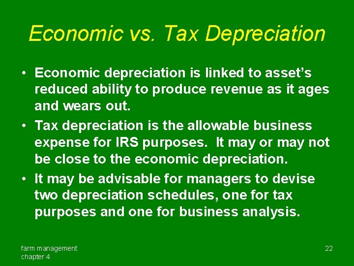 Economic vs. Tax Depreciation • Economic depreciation is linked to asset’s reduced ability to