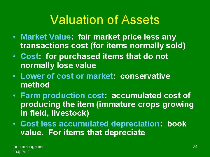 Valuation of Assets • Market Value: fair market price less any transactions cost (for
