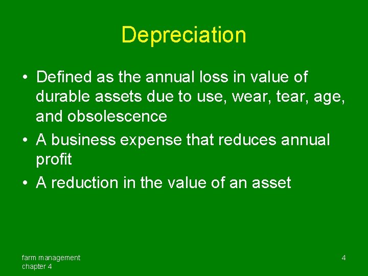 Depreciation • Defined as the annual loss in value of durable assets due to