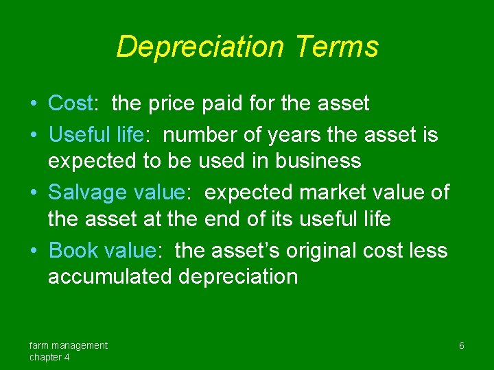 Depreciation Terms • Cost: the price paid for the asset • Useful life: number