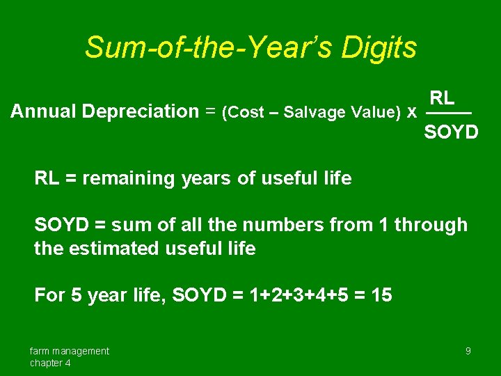 Sum-of-the-Year’s Digits Annual Depreciation = (Cost – Salvage Value) x RL SOYD RL =