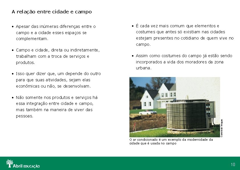 A relação entre cidade e campo • Apesar das inúmeras diferenças entre o •