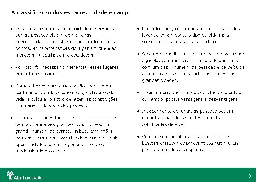 A classificação dos espaços: cidade e campo • Durante a história da humanidade observou-se