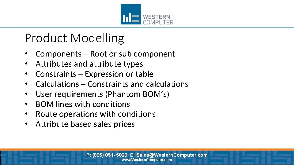 Product Modelling • • Components – Root or sub component Attributes and attribute types