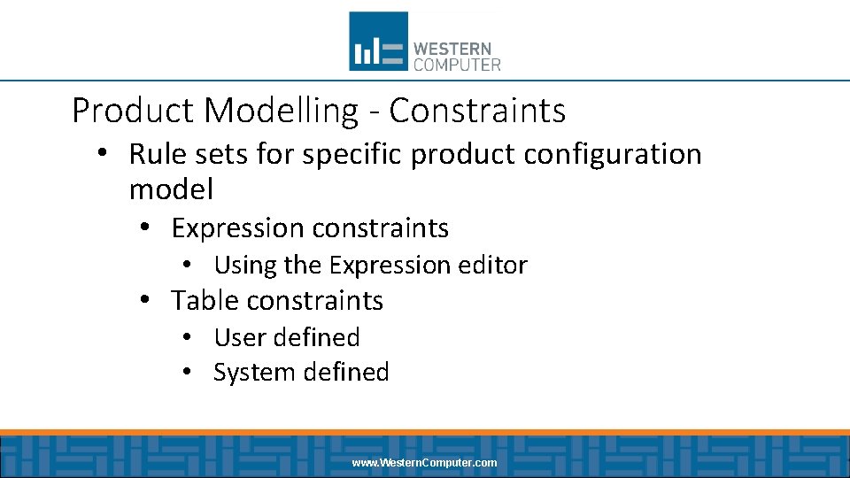 Product Modelling - Constraints • Rule sets for specific product configuration model • Expression