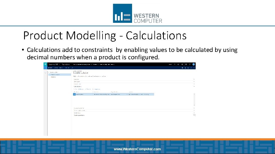Product Modelling - Calculations • Calculations add to constraints by enabling values to be