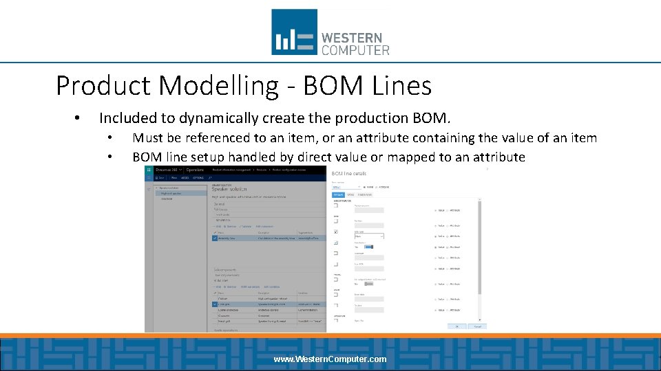 Product Modelling - BOM Lines • Included to dynamically create the production BOM. •