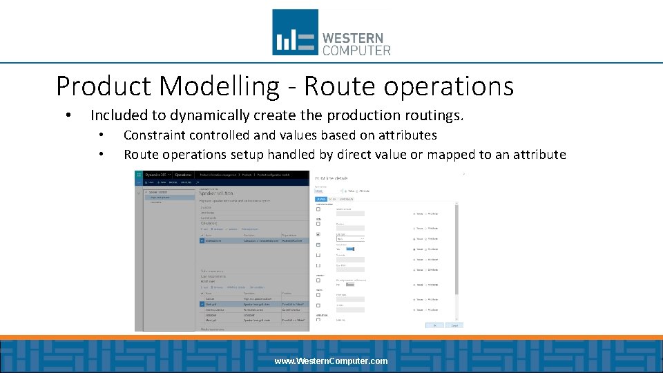 Product Modelling - Route operations • Included to dynamically create the production routings. •