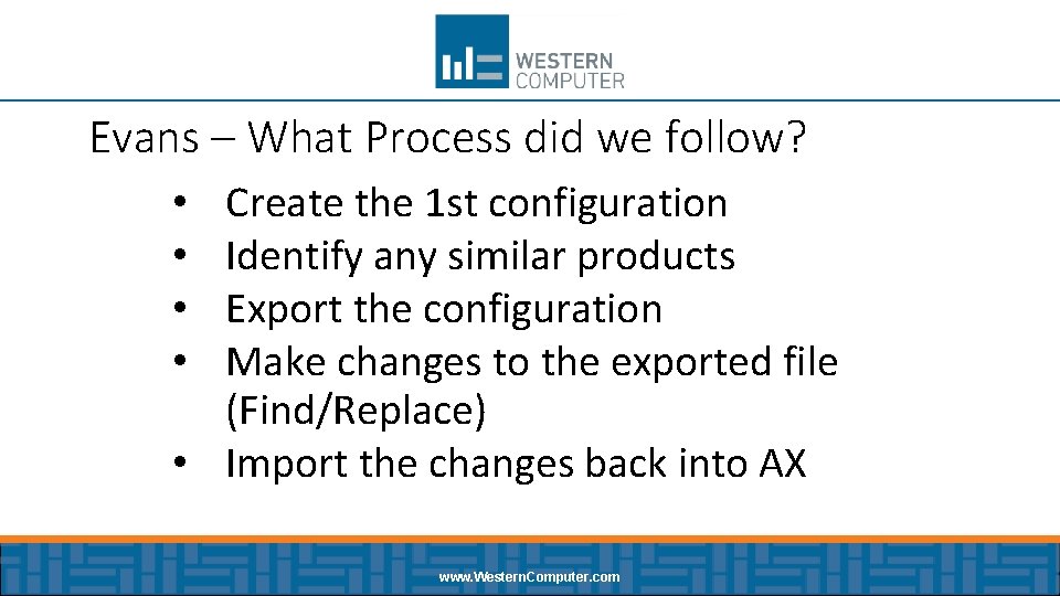 Evans – What Process did we follow? Create the 1 st configuration Identify any
