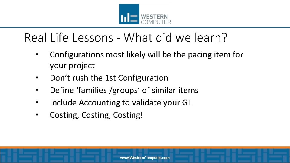 Real Life Lessons - What did we learn? • • • Configurations most likely