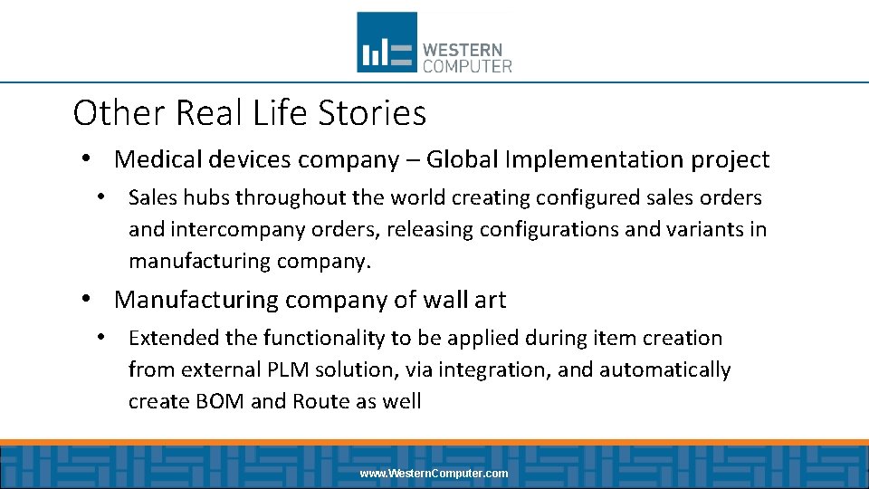 Other Real Life Stories • Medical devices company – Global Implementation project • Sales
