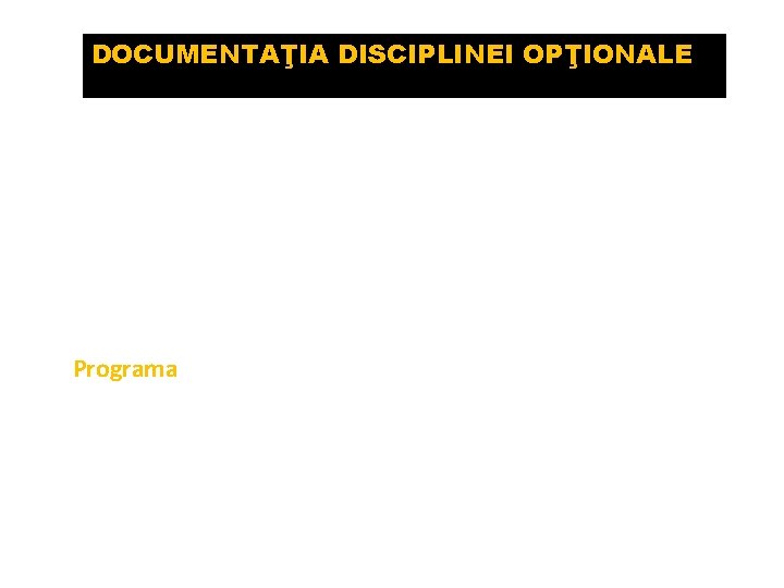 DOCUMENTAŢIA DISCIPLINEI OPŢIONALE 1. denumirea opţionalului; 2. aria curriculară şi tipul de opţional 3.