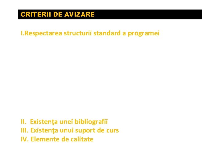 CRITERII DE AVIZARE I. Respectarea structurii standard a programei: 1. Argument: ½ sau o