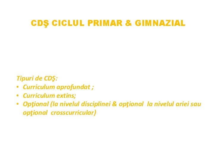 CDŞ CICLUL PRIMAR & GIMNAZIAL Conform prevederilor Legii educaţiei naţionale nr. 1/2011 , cu