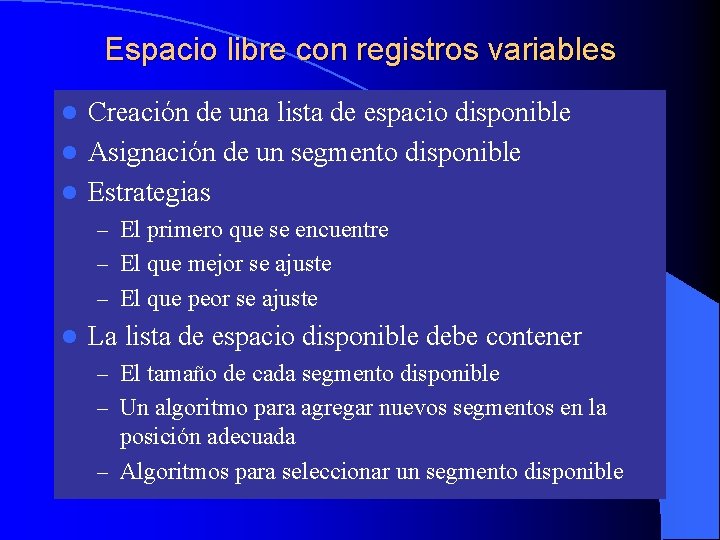 Espacio libre con registros variables Creación de una lista de espacio disponible l Asignación