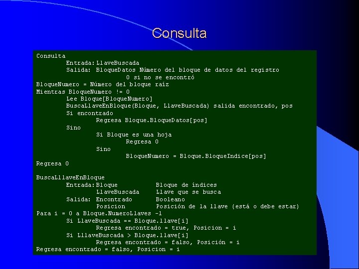 Consulta Entrada: Llave. Buscada Salida: Bloque. Datos Número del bloque de datos del registro