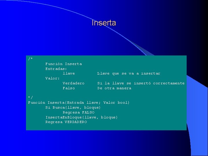 Inserta /* Función Inserta Entradas: llave Valor: Verdadero Falso Llave que se va a