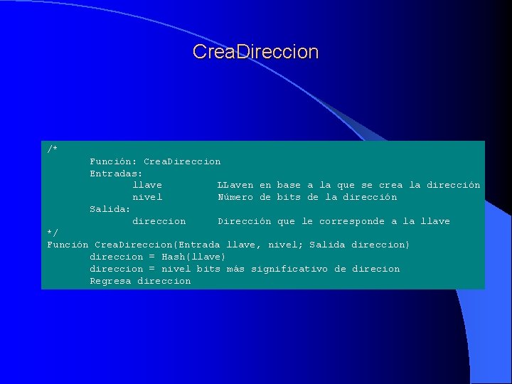 Crea. Direccion /* Función: Crea. Direccion Entradas: llave LLaven en base a la que